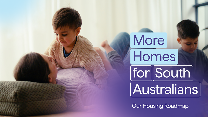 Housing Roadmap, More homes for South Australians